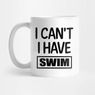 I Can't I have Swim Mug